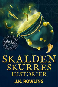 Title: Skalden Skurres historier: En Harry Potter-bok fra Galtvort-biblioteket, Author: J. K. Rowling