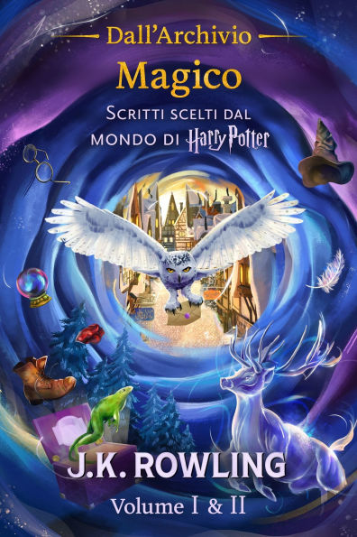 Dall'Archivio Magico (Volume I & II): Scritti scelti dal mondo di Harry Potter