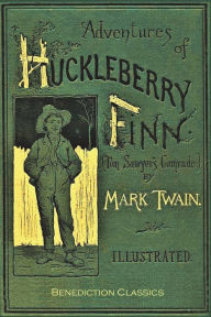 Title: Adventures of Huckleberry Finn: [FULLY ILLUSTRATED FIRST EDITION. 174 original illustrations.], Author: Mark Twain