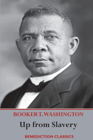 Title: Up from Slavery: An Autobiography (Complete and unabridged.), Author: Booker T. Washington