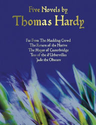 Title: Five Novels by Thomas Hardy - Far from the Madding Crowd, the Return of the Native, the Mayor of Casterbridge, Tess of the D'Urbervilles, Jude the Obs, Author: Thomas Hardy
