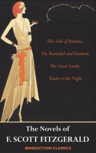 Title: The Novels of F. Scott Fitzgerald: This Side of Paradise, The Beautiful and Damned, The Great Gatsby, Tender is the Night, Author: F. Scott Fitzgerald