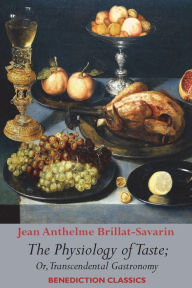 Title: The Physiology of Taste; or, Transcendental Gastronomy, Author: Jean Anthelme Brillat-Savarin
