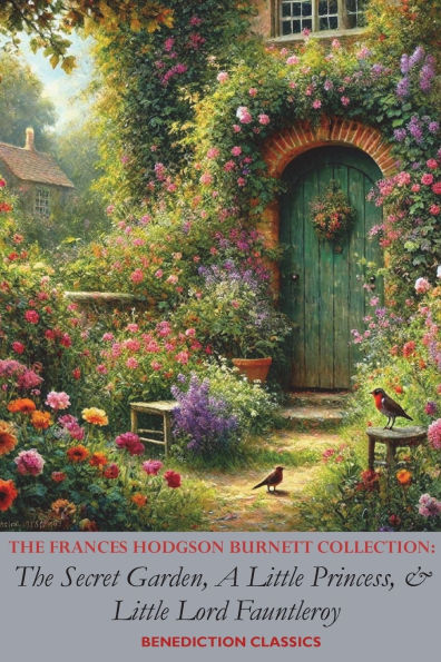 The Frances Hodgson Burnett Collection: Secret Garden, A Little Princess, and Lord Fauntleroy