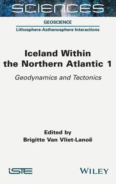 Iceland Within the Northern Atlantic, Volume 1: Geodynamics and Tectonics