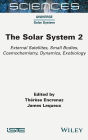 The Solar System 2: External Satellites, Small Bodies, Cosmochemistry, Dynamics, Exobiology