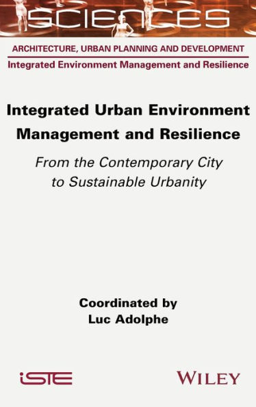 Integrated Urban Environment Management and Resilience: From the Contemporary City to Sustainable Urbanity