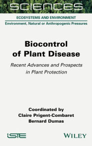 Title: Biocontrol of Plant Disease: Recent Advances and Prospects in Plant Protection, Author: Claire Prigent-Combaret