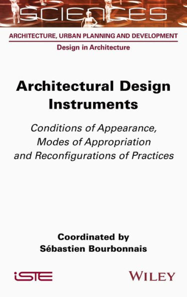 Architectural Design Instruments: Conditions of Appearance, Modes Appropriation and Reconfigurations Practices