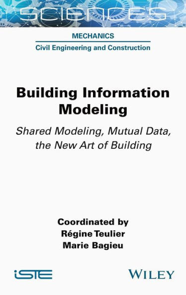 Building Information Modeling: Shared Modeling, Mutual Data, the New Art of