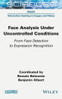 Face Analysis Under Uncontrolled Conditions: From Face Detection to Expression Recognition