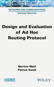Title: Design and Evaluation of Ad Hoc Routing Protocol, Author: Martine Wahl