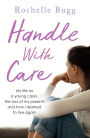 Handle With Care: My life as a young carer, the loss of my parents and how I learned to live again