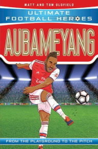 Title: Aubameyang (Ultimate Football Heroes - the No. 1 football series): Collect them all!, Author: Matt & Tom Oldfield