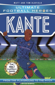 Title: Kante (Ultimate Football Heroes - the No. 1 football series): Collect them all!, Author: Matt & Tom Oldfield