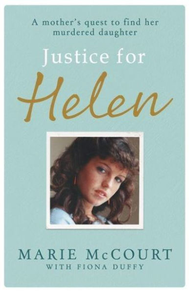 Justice for Helen: As featured The Mirror: A mother's quest to find her missing daughter