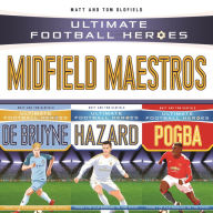 Title: Ultimate Football Heroes Collection: Midfield Maestros, Author: Matt Oldfield Ltd