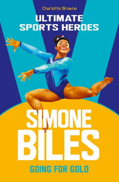 Simone Biles (Ultimate Sports Heroes): Going for Gold