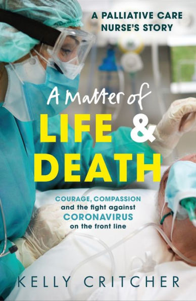 a Matter of Life and Death: Courage, compassion the fight against coronavirus - palliative care nurse's story