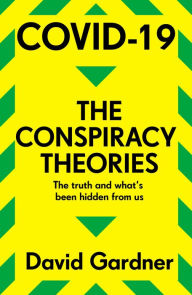 Title: COVID-19 The Conspiracy Theories, Author: David Gardner