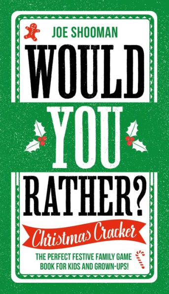 Would You Rather: Christmas Cracker: The Perfect Festive Family Game Book For Kids and Grown-Ups!