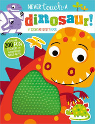 Title: Never Touch a Dinosaur!, Author: Elanor Best