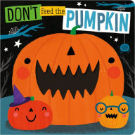 Title: Don't Feed the Pumpkin, Author: Rosie Greening