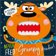 Title: Never Feed a Grumpy Reindeer, Author: Rosie Greening