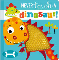 Title: Never Touch a Dinosaur!, Author: Rosie Greening