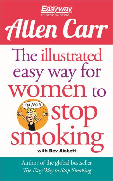The Illustrated Easy Way for Women to Stop Smoking: a Liberating Guide Smoke-Free Future
