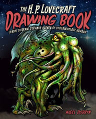 Title: The H.P. Lovecraft Drawing Book: Learn to draw strange scenes of otherworldly horror, Author: Nigel Dobbyn