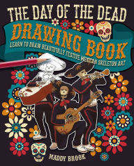 Title: The Day of the Dead Drawing Book, Author: Maddy Brook