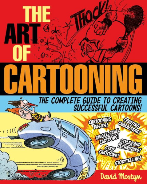 The Art of Cartooning: The Complete Guide to Creating Successful Cartoons!
