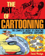 The Art of Cartooning: The Complete Guide to Creating Successful Cartoons!