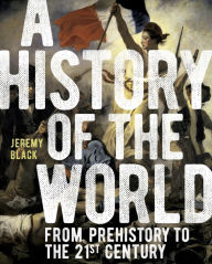 Title: A History of the World: From Prehistory to the 21st Century, Author: Jeremy Black