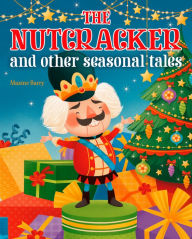 Title: The Nutcracker and Other Seasonal Tales, Author: Maxine Barry