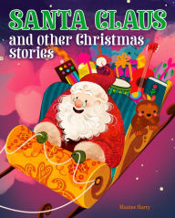 Title: Santa Claus and Other Christmas Stories, Author: Maxine Barry