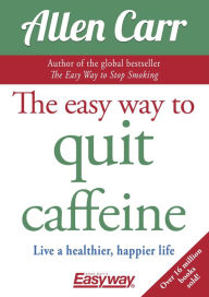 Free download of bookworm for pc The Easy Way to Quit Caffeine: Live a healthier, happier life