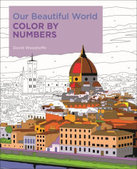 Title: Our Beautiful World Color by Numbers, Author: David Woodroffe