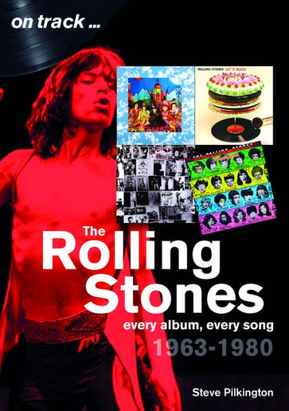 The Rolling Stones 1963-1980: Every album, every song