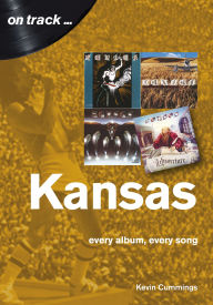 Epub ebook free downloads Kansas: every album, every song