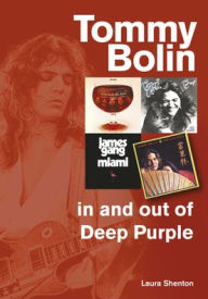 Free ebooks dutch download Tommy Bolin - in and out of Deep Purple 9781789520705 ePub MOBI DJVU by Laura Shenton English version