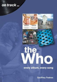 Ebooks download online The Who: Every Album, Every Song RTF MOBI PDB 9781789520767 by Geoffrey Feakes