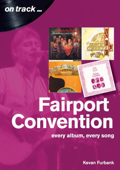 Fairport Convention On Track: Every album, every Song