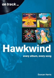 Title: Hawkwind On Track: Every album, every song, Author: Duncan Harris