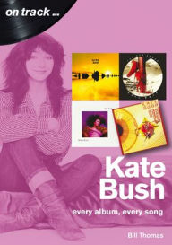 Free textbooks online downloads Kate Bush: every album, every song  by Bill Thomas in English