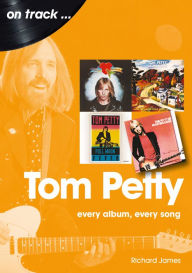Free english book for download Tom Petty: every album, every song 9781789521283