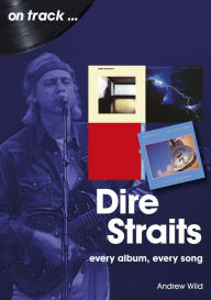 Title: Dire Straits on Track, Author: Andrew Wild