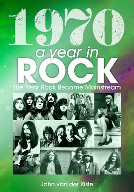 1970: A Year In Rock: The Year Rock became Mainstream