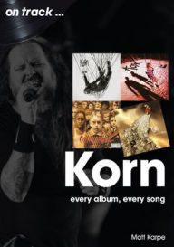 Free downloadable pdf ebooks download Korn: every album, every song PDB 9781789521535 in English by 